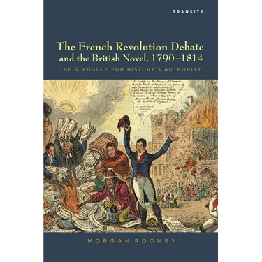 French Revolution Debate and the British Novel, 1790-1814: The Struggle for History's Authority