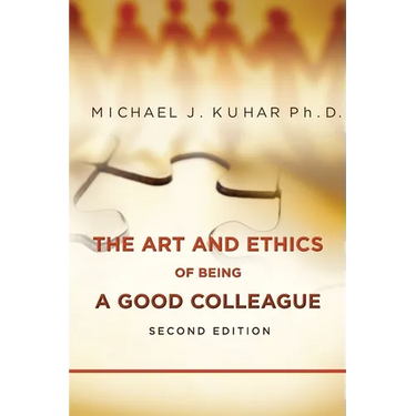 The Art and Ethics of Being a Good Colleague