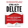 Ctrl + Alt + Delete: Reclaim Your Mind in an Age of Media Manipulation