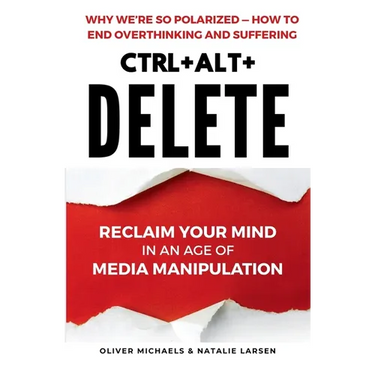 Ctrl + Alt + Delete: Reclaim Your Mind in an Age of Media Manipulation