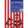 Last Witnesses: Reflections on the Wartime Internment of Japanese Americans