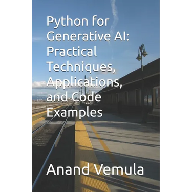 Python for Generative AI: Practical Techniques, Applications, and Code Examples