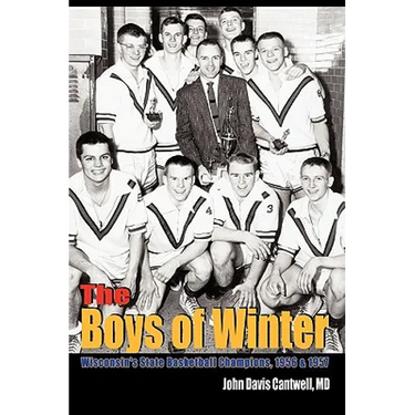 The Boys of Winter: Wisconsin's State Basketball Champions, 1956 & 1957
