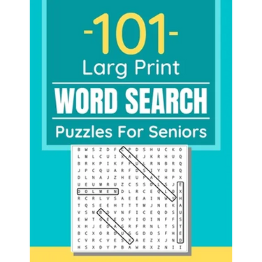 101 Large Print Word Search Puzzles For Seniors: Word Search Puzzle Book For Seniors And Adults And All Other Puzzle Fans