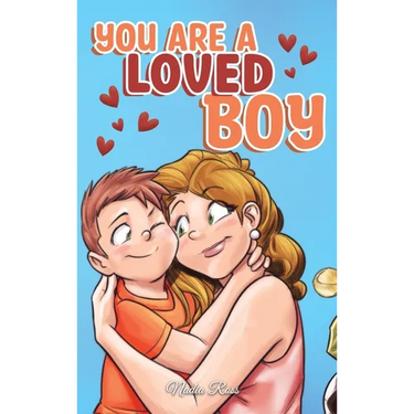You are a Loved Boy: A Collection of Inspiring Stories about Family, Friendship, Self-Confidence and Love