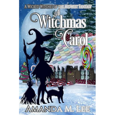 A Witchmas Carol: A Wicked Witches of the Midwest Fantasy