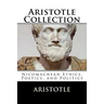 Aristotle Collection: Nicomachean Ethics, Poetics, and Politics