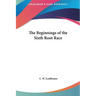The Beginnings of the Sixth Root Race