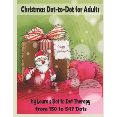 Christmas Dot-to-Dot for Adults: Relaxing, Stress Free Dot To Dot Holiday Patterns To Color