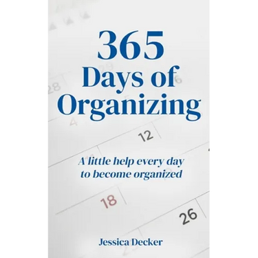 365 Days of Organizing: A little help every day to become organized