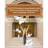 IELTS Writing Coursebook with IELTS Grammar Preparation & Language Practice: IELTS Essay Writing Guide for Task 1 of the Academic Module and Task 2 of