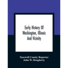 Early History Of Washington, Illinois And Vicinity