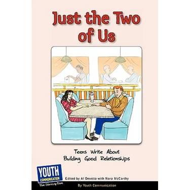 Just the Two of Us: Teens Write about Building Good Relationships
