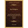 Real Religion: Revival Sermons Delivered During His Twentieth Visit To America (1922)