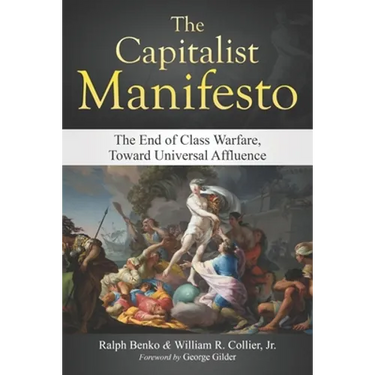 The Capitalist Manifesto: The End of Class Warfare, Toward Universal Affluence