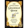 The Little Gold Grammar Book: 40 Powerful Rules for Clear and Correct Writing