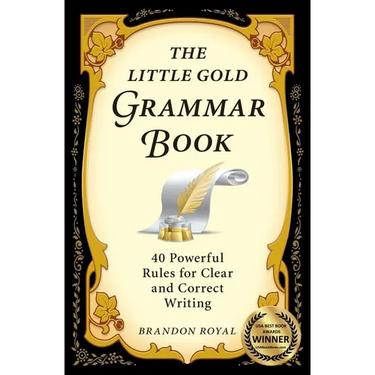 The Little Gold Grammar Book: 40 Powerful Rules for Clear and Correct Writing