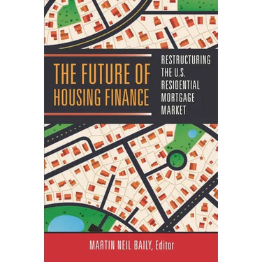 Future of Housing Finance: Restructuring the U.S. Residential Mortgage Market