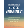 The Clinician's Guide to Suicide Management: A Proactive, Compassionate Approach to Manage Risk, Navigate Crises, and Minimize Hospitalization