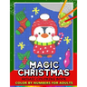Magic Christmas Color by Numbers for Adults: Santa, Snowman and and Friend Mosaic Coloring Book Stress Relieving Design Puzzle Quest