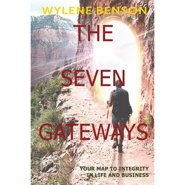 The Seven Gateways: Your Map to Integrity in Life and Business