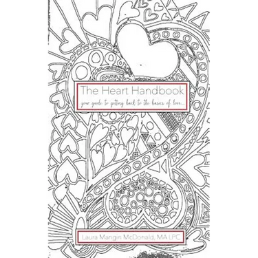 The Heart Handbook...your guide to getting back to the basics of love