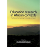 Education Research in African Contexts: Traditions and New Beginnings for Knowledge and Impact