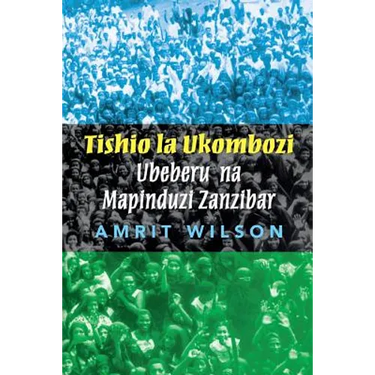 Tishio La Ukombozi: Ubeberu Na Mapinduzi Zanzibar