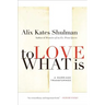 To Love What Is
