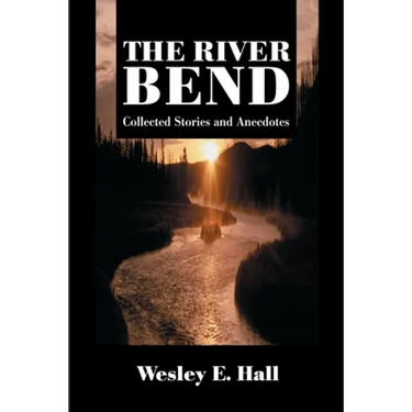 The River Bend: Collected Stories and Anecdotes