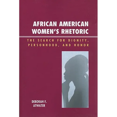 African American Women's Rhetoric: The Search for Dignity, Personhood, and Honor