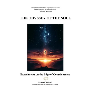 The Odyssey of the Soul: Experiments on the Edge of Consciousness