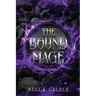 The Bound Mage: A Dark Fae Romantasy Novel