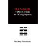 Danger Times Two: An I Ching Mystery