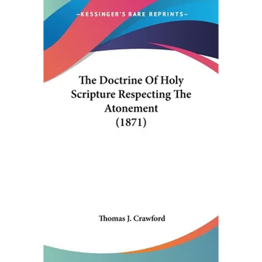 The Doctrine Of Holy Scripture Respecting The Atonement (1871)