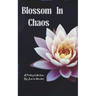 Blossoming in Chaos