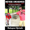 Never Unarmed: The Afrikan Warriors' Guide to Improvised Weapons