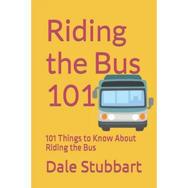 Riding the Bus 101: 101 Things to Know About Riding the Bus