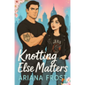 Knotting else matters: Spicy Omegaverse Rom-Com