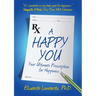 A Happy You: Your Ultimate Prescription for Happiness