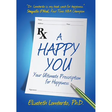 A Happy You: Your Ultimate Prescription for Happiness