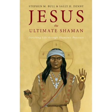 Jesus, the Ultimate Shaman