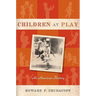Children at Play: An American History