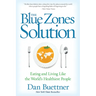 The Blue Zones Solution: Eating and Living Like the World's Healthiest People