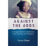 Against the Odds: A Single Mother's Battle for Love, Family, and Respect