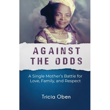 Against the Odds: A Single Mother's Battle for Love, Family, and Respect