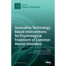 Innovative Technology Based Interventions for Psychological Treatment of Common Mental Disorders
