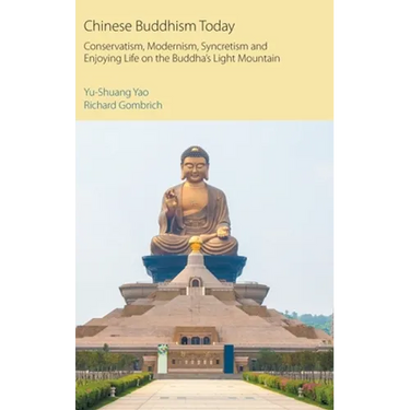 Chinese Buddhism Today: Conservatism, Modernism, Syncretism and Enjoying Life on the Buddha's Light Mountain