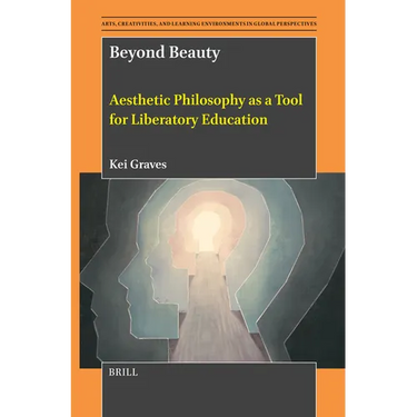 Beyond Beauty: Aesthetic Philosophy as a Tool for Liberatory Education