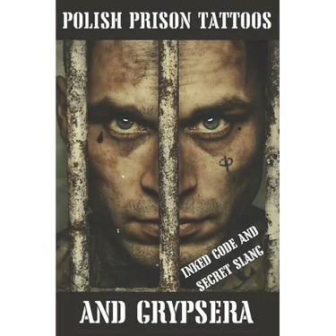 Polish Prison Tattoos and Grypsera: Inked Code and secret Slang
